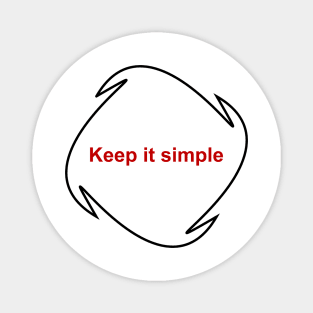 Keep it simple - t-shirt, mug, sticker, apparel, case Magnet